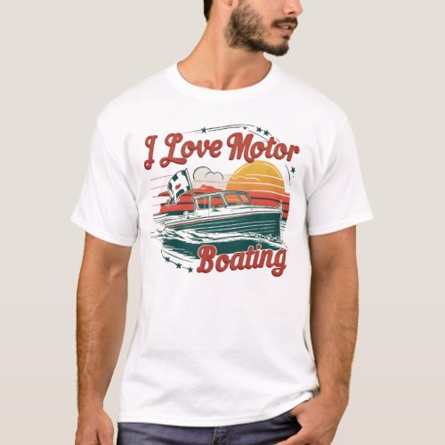 Sailing Love Affair I Love Motor Boating T_Shirt