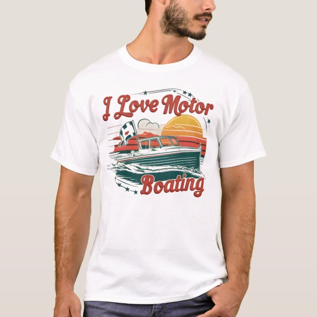 Sailing Love Affair: I Love Motor Boating T-Shirt (Front)