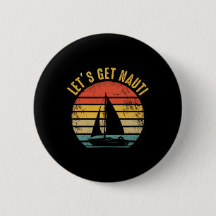 Sailing Sail Boating - Sailboat Sailor Let's Get N Button