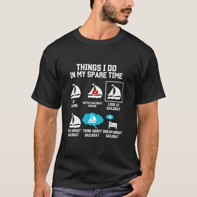 Sailing Sailboat Owner Things I Do In Spare Time S T-Shirt (Front)