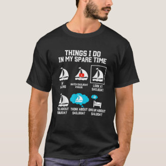 Sailing Sailboat Owner Things I Do In Spare Time S T-Shirt