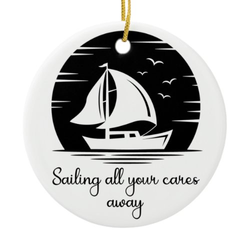 Sailing Ship Sailboat Yacht Inspirational Quote  Ceramic Ornament