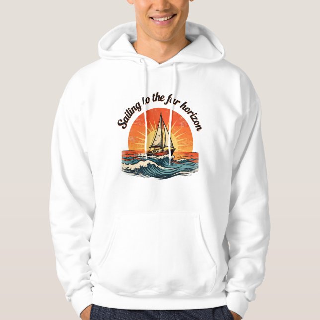Sailing to the Far Horizon. adventures quotes Hoodie (Front)