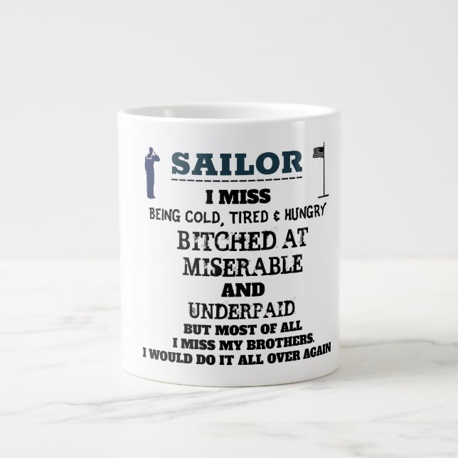 SAILOR - I MISS BEING COLD, TIRED & HUNGRY GIANT COFFEE MUG (Front)