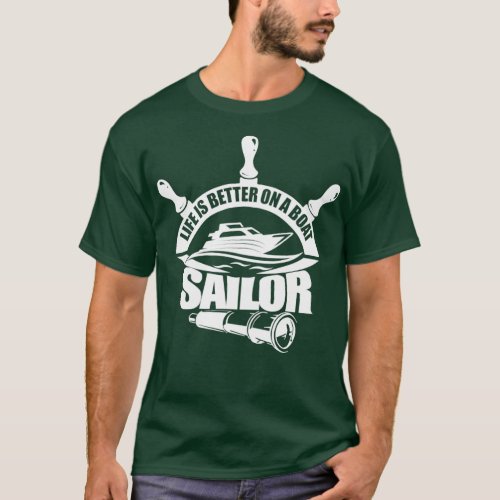 Sailor Life is Better On a Boat Dark   T_Shirt