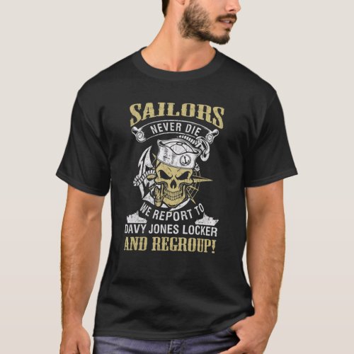 Sailor Never Die We Report To Davy Jones Locker An T_Shirt