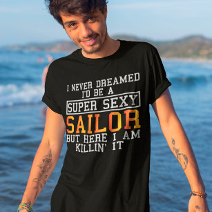 Sailor Never Dreamed Funny Boating T-Shirt