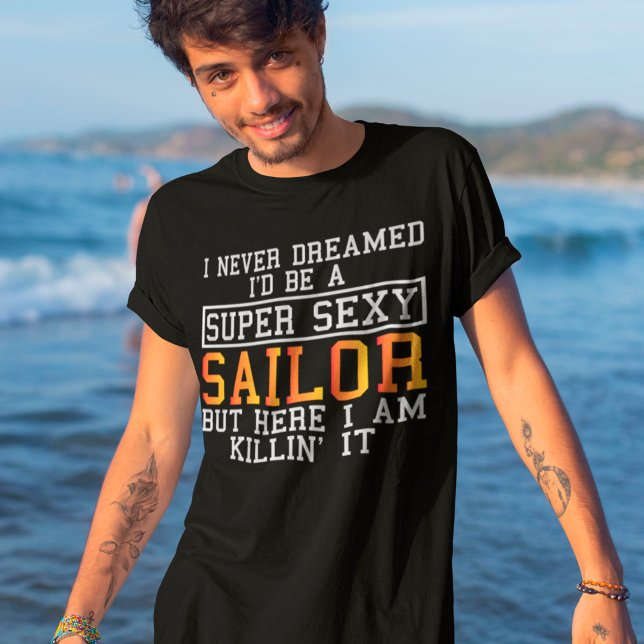 Sailor Never Dreamed Funny Boating T-Shirt (Creator Uploaded)