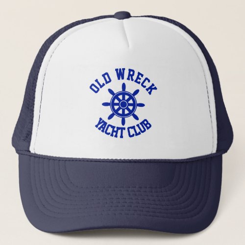 Sailors old wreck yacht club trucker hat