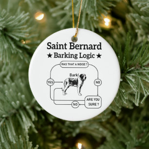 Saint Bernard Barking Logic Funny Dog Owner Cool Ceramic Ornament