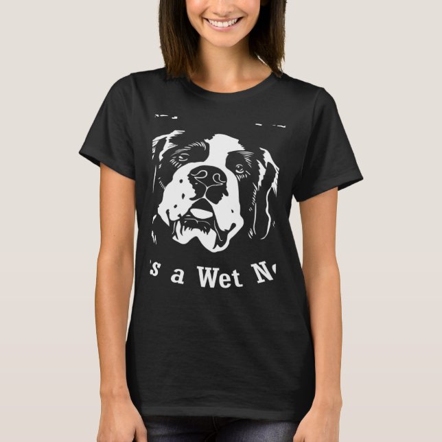 Saint Bernard dog My Therapist has a Wet Nose 1 T-Shirt (Front)