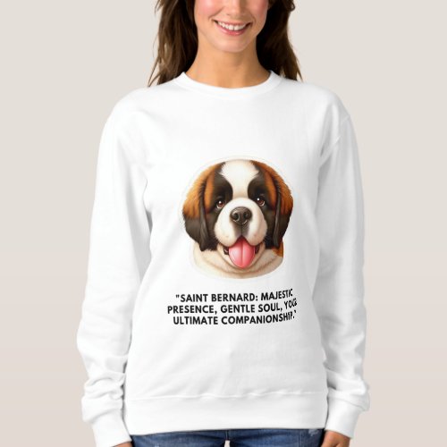 Saint Bernard Majestic Presence Gentle Soul Sweatshirt