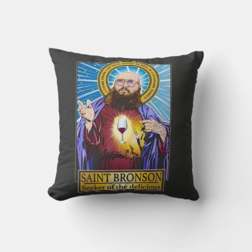 Saint Bronson Seeker Of The Delicious  Throw Pillow