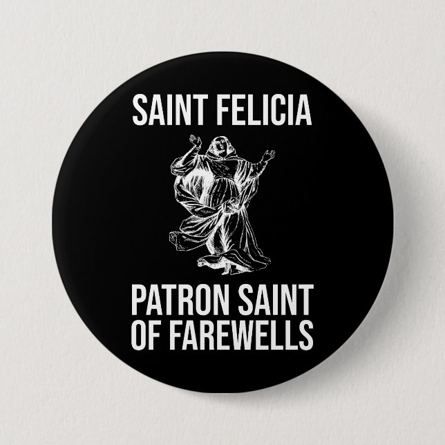Saint Felicia, Patron Saint of Farewells Button (Front)