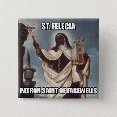 Saint Felicia Patron Saint of Farewells Button