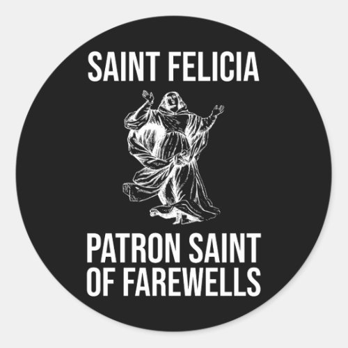 Saint Felicia Patron Saint of Farewells Classic Round Sticker