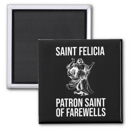 Saint Felicia Patron Saint of Farewells Magnet