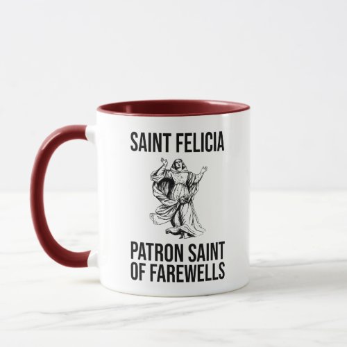 Saint Felicia Patron Saint of Farewells Mug