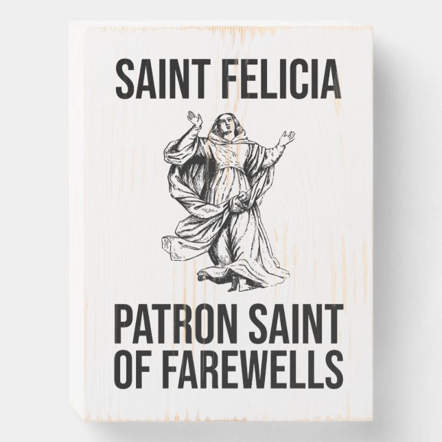 Saint Felicia, Patron Saint of Farewells Wooden Box Sign (Front Vertical)
