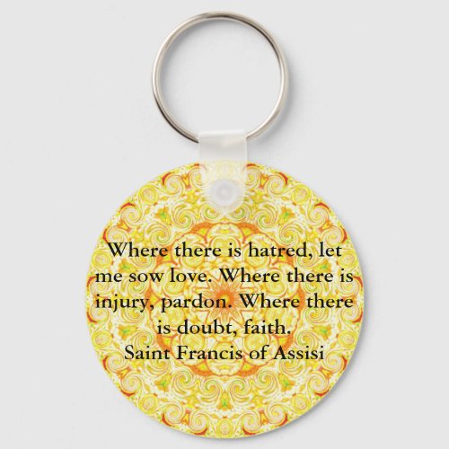 Saint Francis of Assisi quote about love and faith Keychain