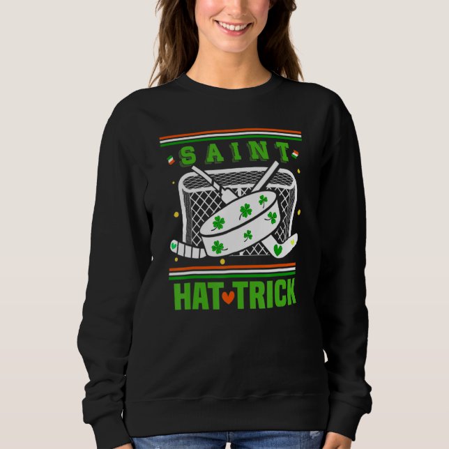 Saint Hattrick , Funny Hockey St Patrick's Day Sweatshirt (Front)
