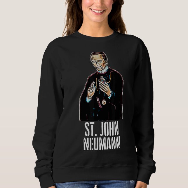 Saint John Neumann Catholic Sweatshirt (Front)