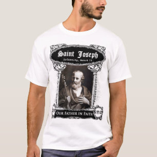 Saint Joseph, Our Father in Faith T-Shirt