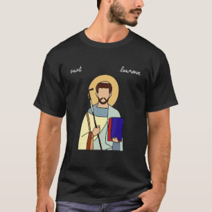 Saint Lawrence Catholic Patron Saint Of Grilling G T-Shirt