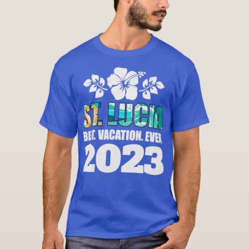 Saint Lucia Best Vacation Ever 2023 Family Vacatio T_Shirt