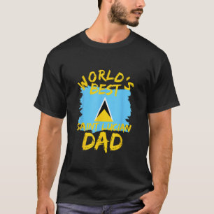 Saint Lucian Dad World s Best Father From St Lucia T-Shirt