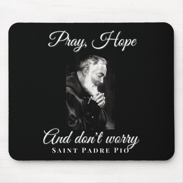 Saint Padre O Pray Hope Dont Worry Catholic Christ Mouse Pad (Front)
