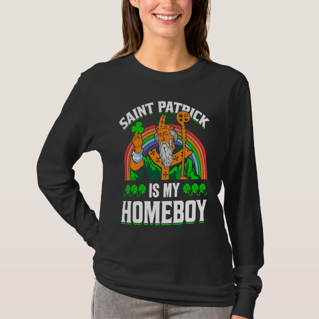 Saint Patrick Is My Homeboy T-Shirt (Front)