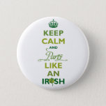 Saint Patrick Keep Calm And Party Like An Irish Pinback Button at Zazzle