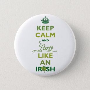 SAINT PATRICK Keep Calm And Party Like An Irish Pinback Button