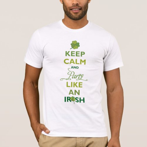 SAINT PATRICK Keep Calm And Party Like An Irish T_Shirt