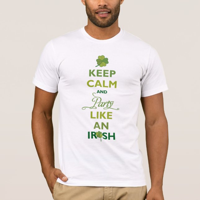 SAINT PATRICK Keep Calm And Party Like An Irish T-Shirt (Front)