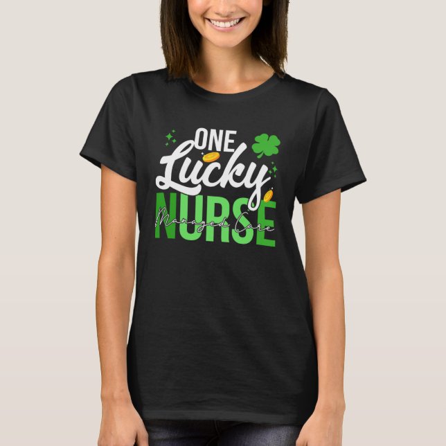 Saint Patrick s Day Managed Care Nurse One Lucky N T-Shirt (Front)