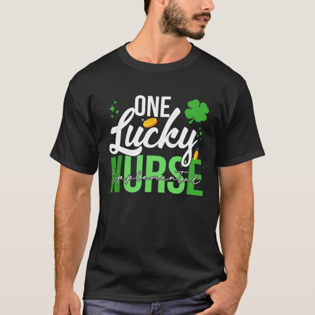 Saint Patrick s Day Supplemental Nurse One Lucky N T-Shirt (Front)