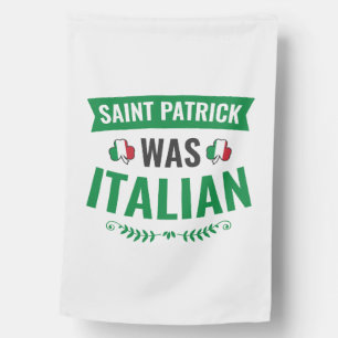 Saint Patrick Was Italian St Patricks Day House Flag
