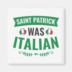 Saint Patrick Was Italian St Patricks Day Magnet