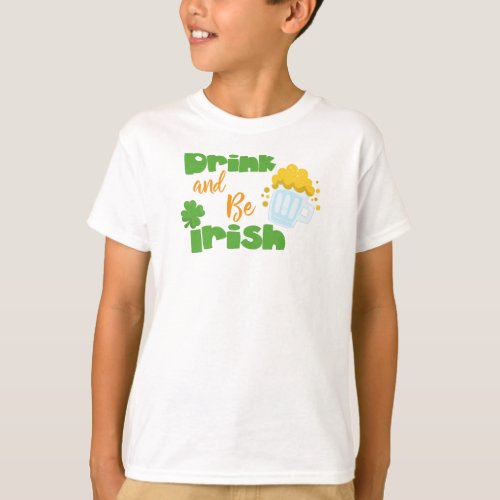 Saint Patricks Day Beer Drink And Be Irish T_Shirt