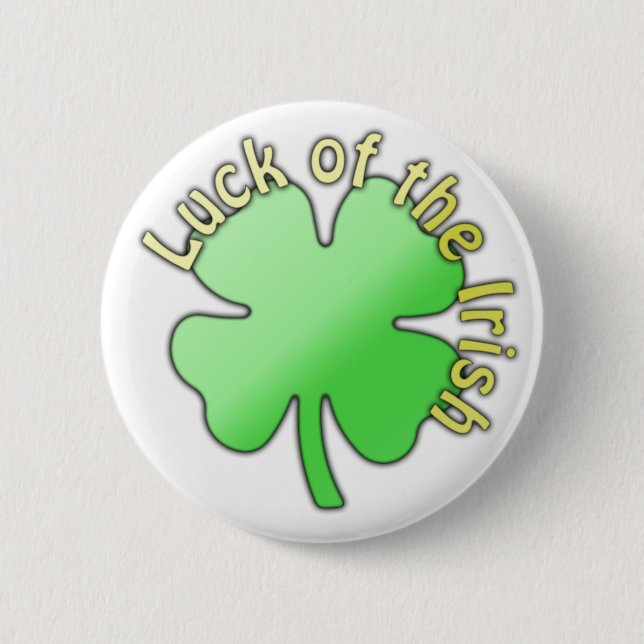 Saint Patricks Day Button, "Luck of The Irish" Pinback Button (Front)