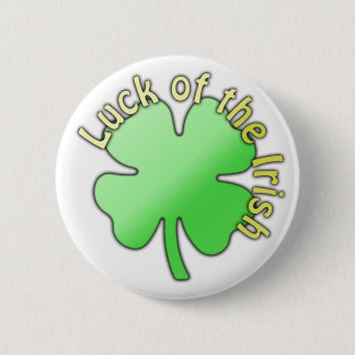 Saint Patricks Day Button, "Luck of The Irish" Pinback Button