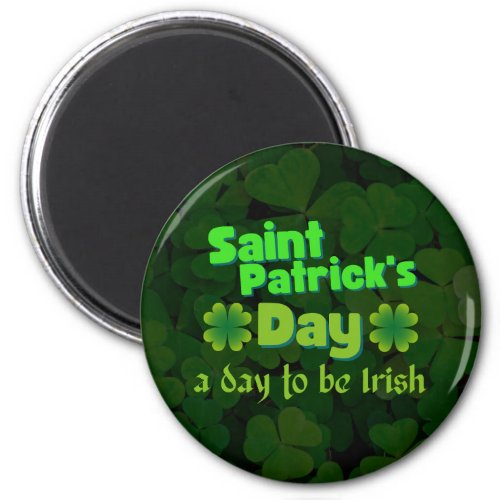 Saint Patricks Day day to be Irish Magnet