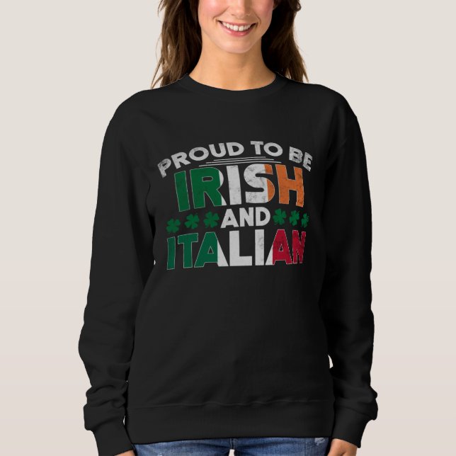 Saint Patrick's Day Irish Italian St Paddy's Day   Sweatshirt (Front)