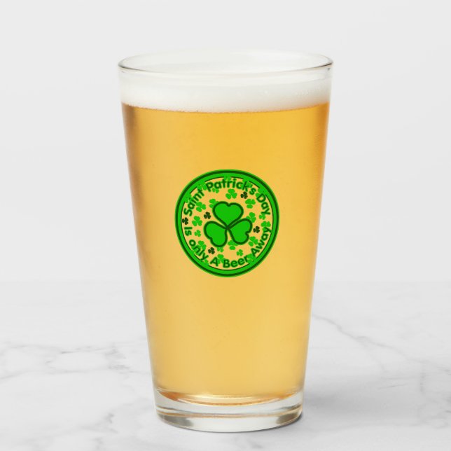 Saint Patrick's Day Is Only A Beer Away Glass (Front Filled)