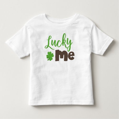 Saint Patricks Day Lucky Clovers Lucky Me Toddler T_shirt