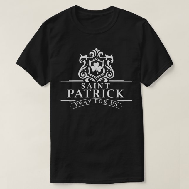 Saint Patricks Day Pray for Us Catholic St Patrick T-Shirt (Design Front)