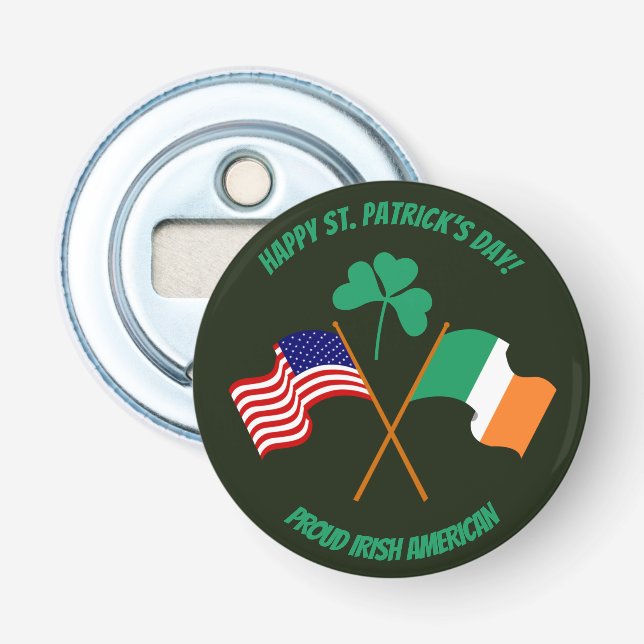 Saint Patrick's Day proud Irish American Bottle Opener (Front)
