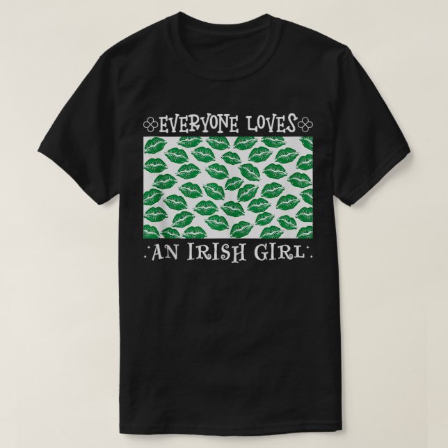 Saint Patricks Everyone Loves An Irish Girl St Pat T-Shirt (Design Front)